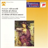 Respighi: The Birds; Church Windows; Scarlatti/Tommasini: The Good Humored Ladies