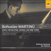 Bohuslav Martinu: Early Orchestral Works, Vol. 3
