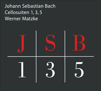 Johann Sebastian Bach: Cello Suites Nos. 1, 3 & 5