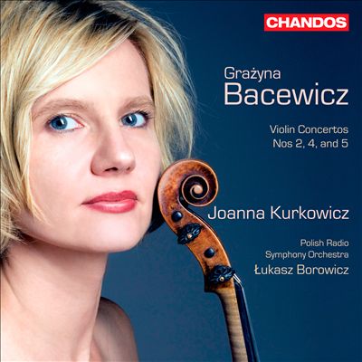 Grazyna Bacewicz: Violin Concertos Nos 2, 4 & 5