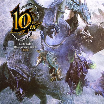 Monster Hunter: 10th Anniversary Tribute Compilation [Original Soundtrack]