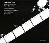 Erkki-Sven Tüür: Seventh Symphony; Piano Concerto