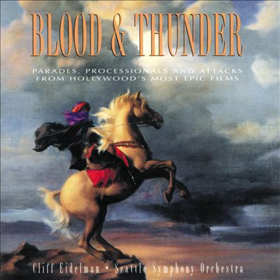 Blood & Thunder [Parades, Processionals And Attacks From Hollywood's Most Epic Films]