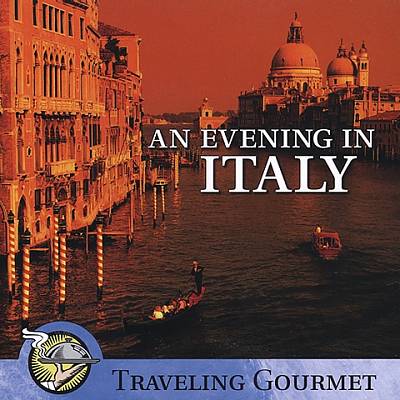 An Evening in Italy: Traveling Gourmet