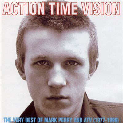 Action, Time, Vision: The Very Best of Mark Perry & ATV