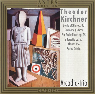 Theodor Kirchner: Bunte Blaetter Op. 83; Serenade (1879); Ein Gedenkblatt Op. 15; Etc.