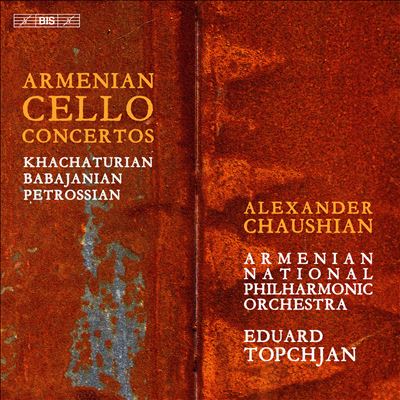 Armenian Cello Concertos: Khachaturian, Babajanian/Petrossian