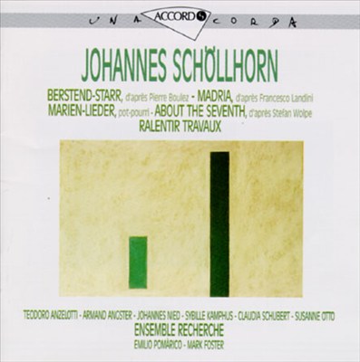 Schollhorn: Berstend Starr; Madria; Marien-Lieder; About the Seventh; Ralentir-Travaux