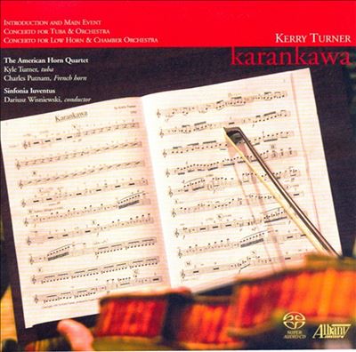 Kerry Turner: Karankawa; Introduction and Main Event; Tuba Concerto; Low Horn Concerto