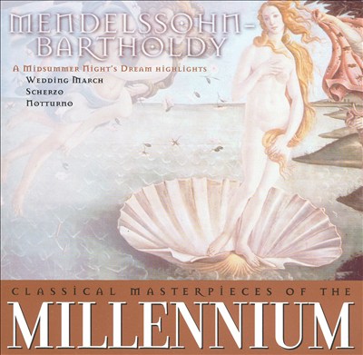 Classical Masterpieces of the Millennium: Mendelssohn-Bartholdy