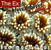 The Ex/Brass Unbound : Enormous Door (2013)