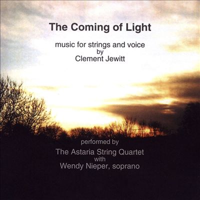 The Coming of Light: Music for Strings and Voice by Clement Jewitt