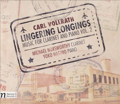 Carl Vollrath: Lingering Longings - Music for Clarinet and Piano, Vol. 2