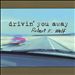 Drivin' You Away