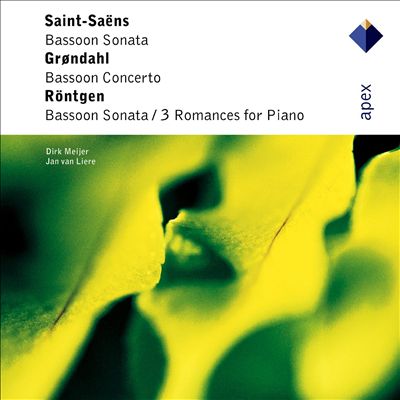 Saint-Saëns: Bassoon Sonata; Launy Valdemar Grøndahl; Bassoon Concerto; Julius Röntgen: Bassoon Sonata; 3 Romances for Piano