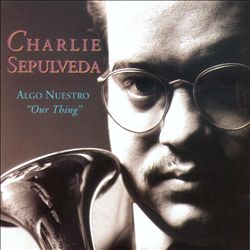 Album herunterladen Charlie Sepulveda - Algo Nuestro Our Thing