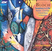 Bloch: Symphony in E flat; Macbeth; 2 Interludes; 3 Jewish Poems; In Memoriam