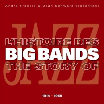 L' Histoire des Big Bands 1914-1955
