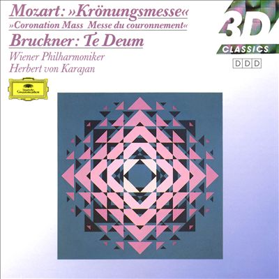 Mozart: Krönungsmesse; Bruckner: Te Deum