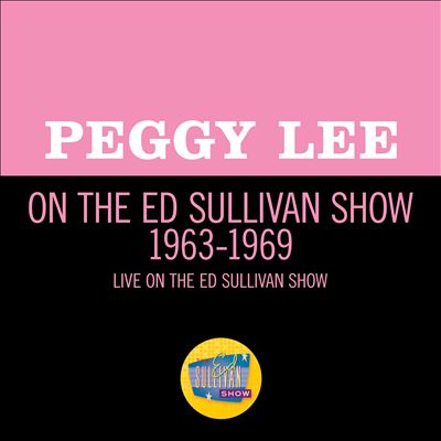 Peggy Lee on the Ed Sullivan Show 1963-1969
