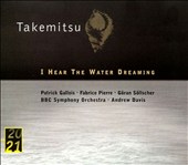 Takemitsu: I Hear the Water Dreaming