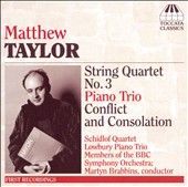 Matthew Taylor: String Quartet No. 3; Piano Trio; Conflict and Consolation