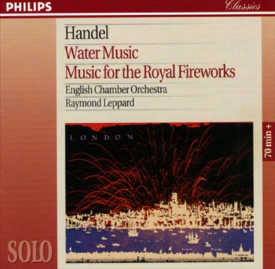 Handel: Music for Royal Fireworks/Water Music