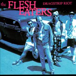 descargar álbum The Flesh Eaters - Dragstrip Riot