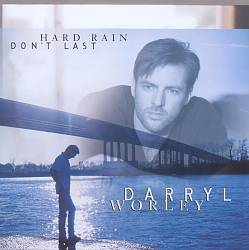 descargar álbum Darryl Worley - Hard Rain Dont Last