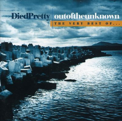 Out of the Unknown: The Best of Died Pretty