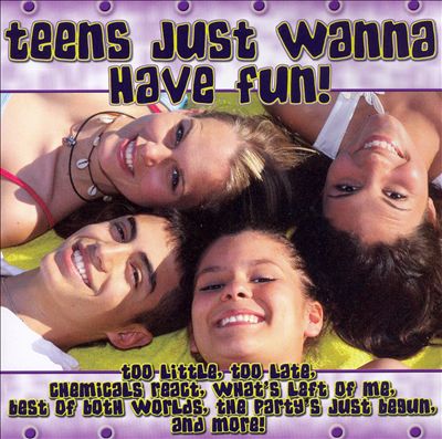 Teens Just Wanna Have Fun