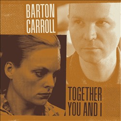 Album herunterladen Barton Carroll - Together You And I