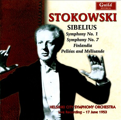 Sibelius: Symphonies Nos. 1 & 7; Finlandia; Pelléas and Mélisande