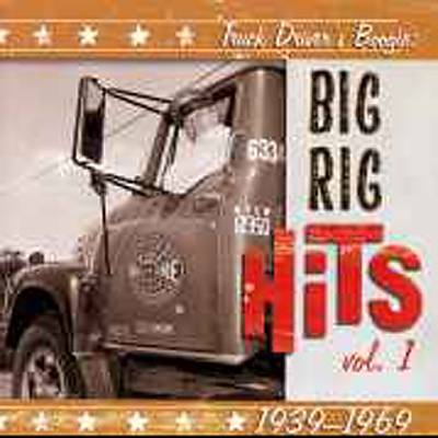 Truck Driver's Boogie: Big Rig Hits Vol. 1: 1939-1969
