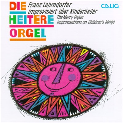 The Merry Organ: Improvisationen Uber Kinderlieder [Improvisations On Children's Songs]