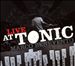 Live at Tonic