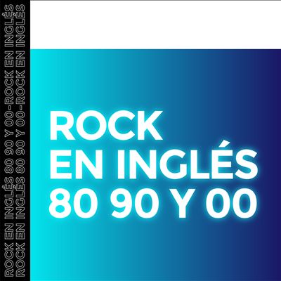 Various Artists - Rock en ingles 80, 90 y 00 Album Reviews, Songs & More