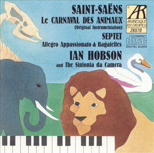 Saint-Saëns: Le Carnaval des Animaux; Septet; Allegro Appassionato; Bagatelles