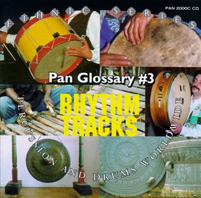 Pan Glossary, Vol. 3: Rhythm Tracks: Percussion and Drums Worldwide