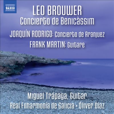 Leo Brouwer: Concierto de Benicàssim; Joaqín Rodrigo: Concerito de Aranjuez; Frank Martin: Guitare