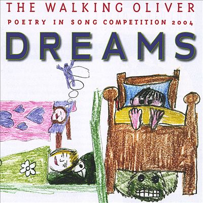 Dreams: The Walking Oliver Poetry in Song Competition 2004