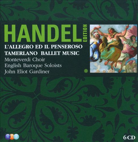George Frideric Handel: L'Allegro, il Penseroso ed il Moderato; Tamerlano; Ballet Music