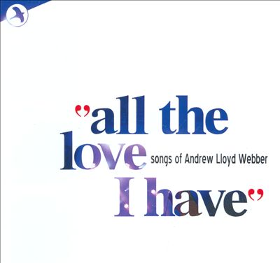 All The Love I Have: Songs of Andrew Lloyd Webber