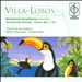 Villa-Lobos: Bachianas brasileiras (Excerpts); Sentimental Melody; Chôros Nos. 1 & 5