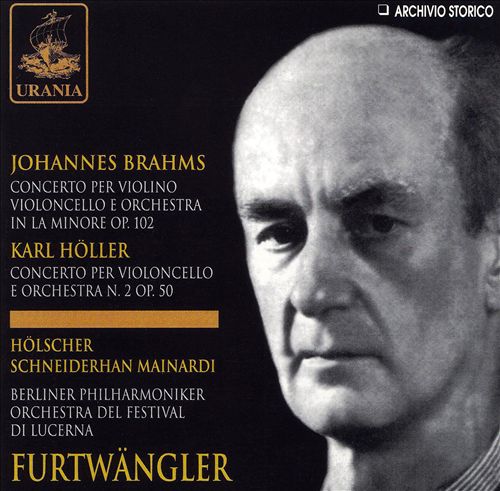 Brahms: Concerto per violino violoncello e orchestra Op. 102; Karl Holler: Concerto per violoncello e orchestra No. 2