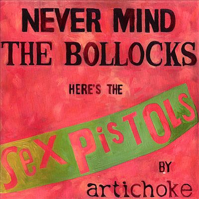 Never Mind the Bollocks Here's the Sex Pistols by Artichoke