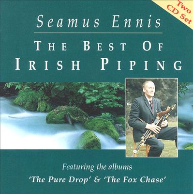The Best of Irish Piping: The Pure Drop & The Fox Chase
