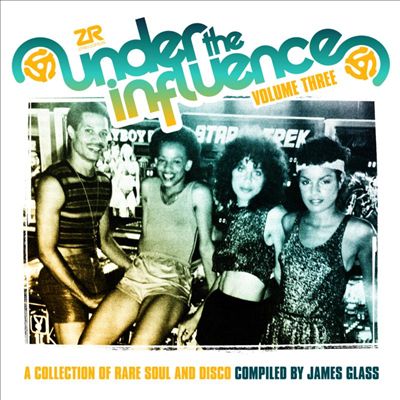 Under the Influence, Vol. 3: A Collection of Rare and Soul Disco