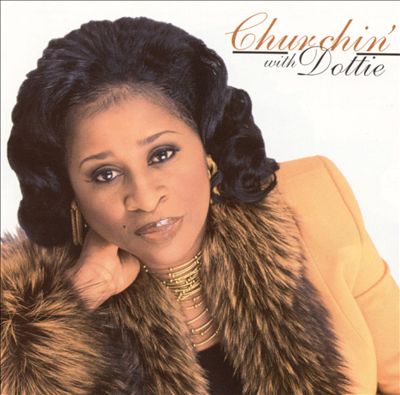 Dottie Peoples - Churchin' With Dottie Album Reviews, Songs & More