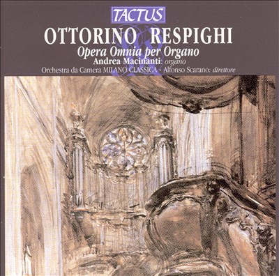 Ottorino Respighi: Opera Omnia per Organo